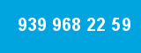 939 968 22 59